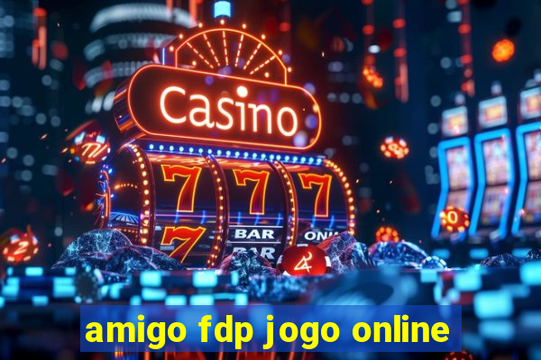 amigo fdp jogo online